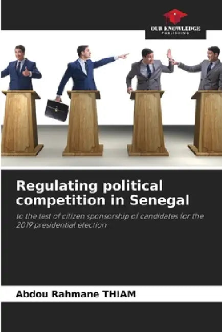 Regulating political competition in Senegal by Abdou Rahmane Thiam