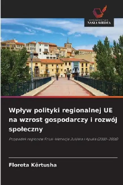 Wplyw polityki regionalnej UE na wzrost gospodarczy i rozwój spoleczny by Floreta Kërtusha