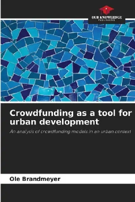 Crowdfunding as a tool for urban development by Ole Brandmeyer