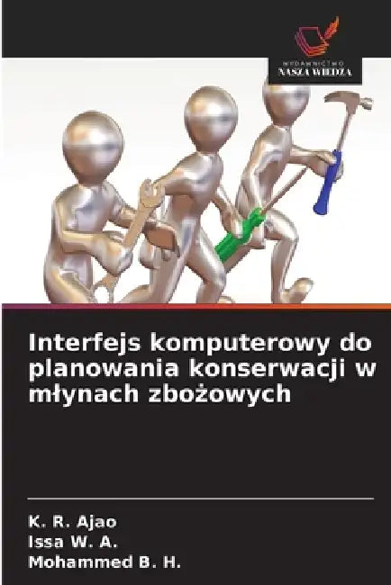 Interfejs komputerowy do planowania konserwacji w mlynach zbożowych by K. R. Ajao, Issa W. a., Mohammed B. H.