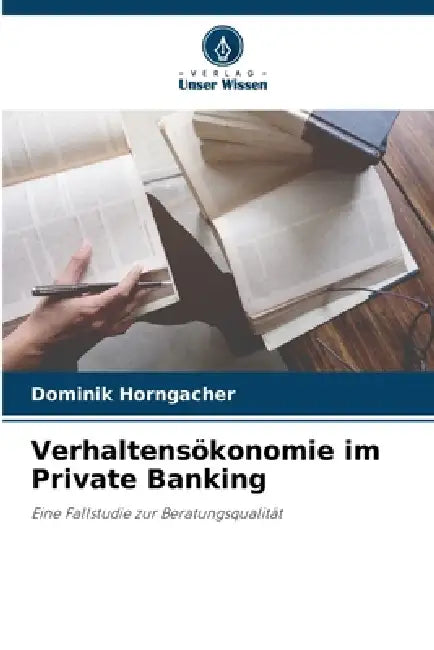 Verhaltensökonomie im Private Banking by Dominik Horngacher