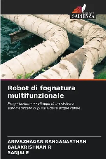 Robot di fognatura multifunzionale by Arivazhagan Ranganaathan, Balakrishnan R, Sanjai E