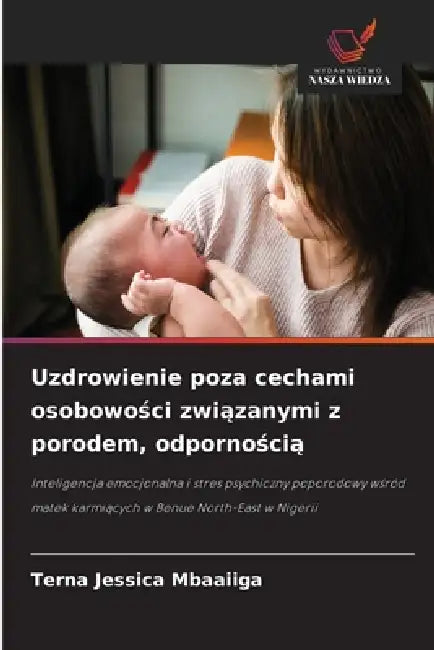 Uzdrowienie poza cechami osobowości związanymi z porodem, odpornością by Terna Jessica Mbaaiiga