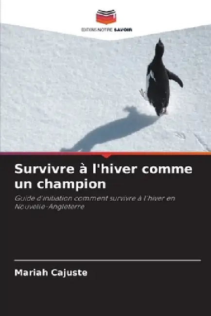 Survivre à l'hiver comme un champion by Mariah Cajuste