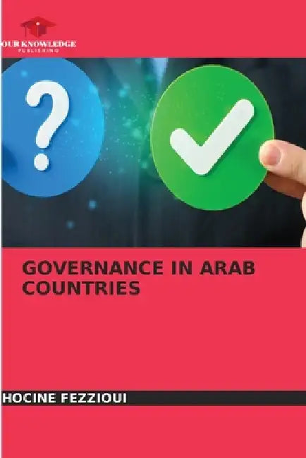 Governance in Arab Countries by Hocine Fezzioui