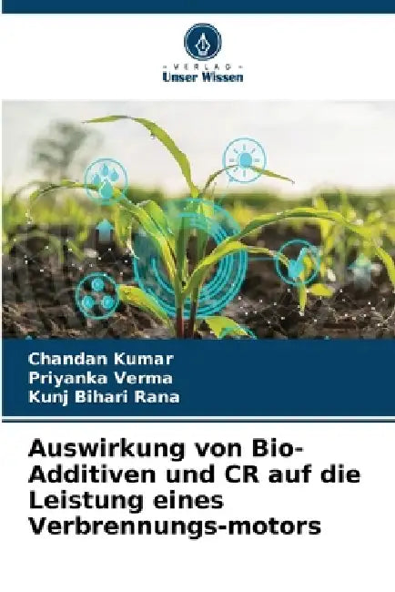 Auswirkung von Bio-Additiven und CR auf die Leistung eines Verbrennungs-motors by Chandan Kumar, Priyanka Verma, Kunj Bihari Rana