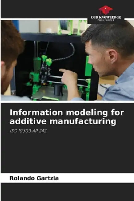 Information modeling for additive manufacturing by Rolando Gartzia