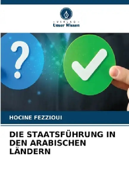 Die Staatsführung in Den Arabischen Ländern by Hocine Fezzioui