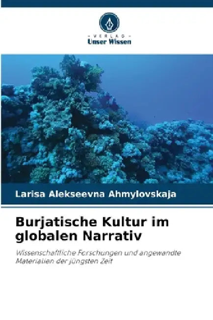 Burjatische Kultur im globalen Narrativ by Larisa Alekseevna Ahmylovskaja