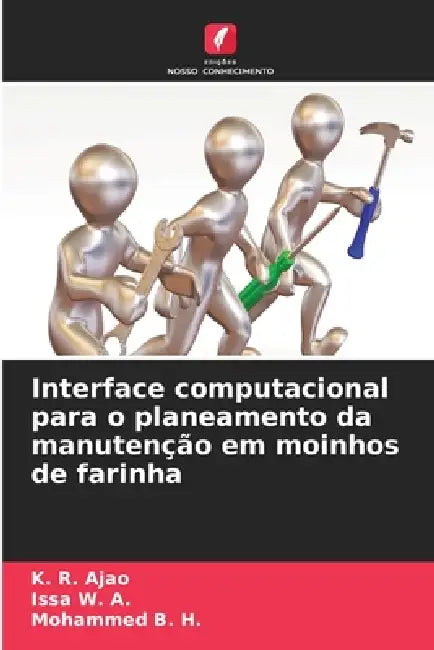 Interface computacional para o planeamento da manutenção em moinhos de farinha by K. R. Ajao, Issa W. a., Mohammed B. H.