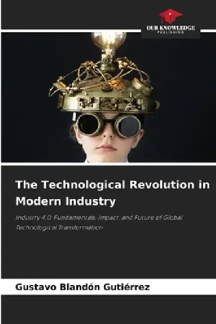 The Technological Revolution in Modern Industry by Gustavo Blandón Gutiérrez