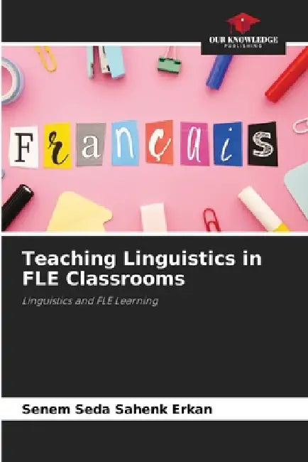Teaching Linguistics in FLE Classrooms by Senem Seda Şahenk Erkan