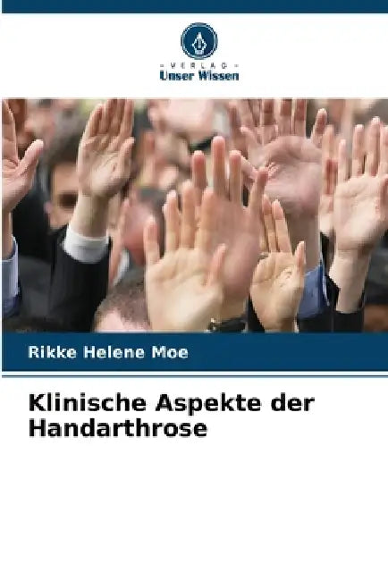 Klinische Aspekte der Handarthrose by Rikke Helene Moe
