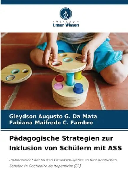 Pädagogische Strategien zur Inklusion von Schülern mit ASS by Gleydson Augusto G. Da Mata, Fabiana Maifredo C. Fambre