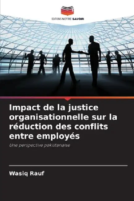 Impact de la justice organisationnelle sur la réduction des conflits entre employés by Wasiq Rauf