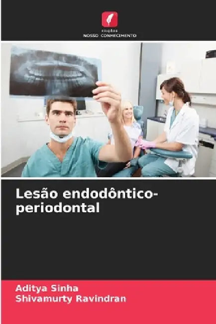 Lesão endodôntico-periodontal by Aditya Sinha, Shivamurty Ravindran