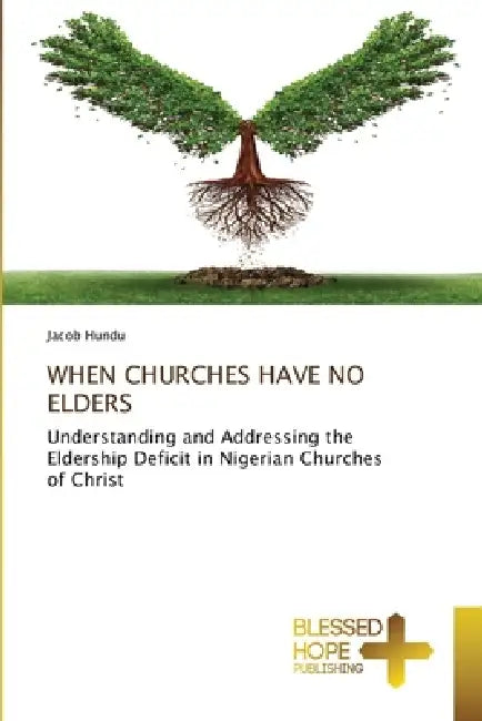When Churches Have No Elders by Jacob Hundu