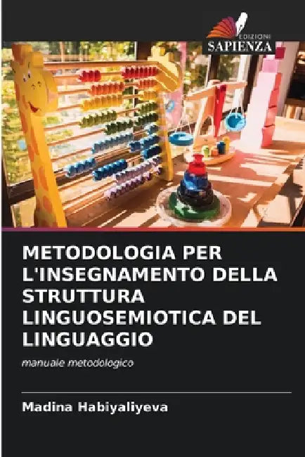 Metodologia Per l'Insegnamento Della Struttura Linguosemiotica del Linguaggio by Madina Habiyaliyeva
