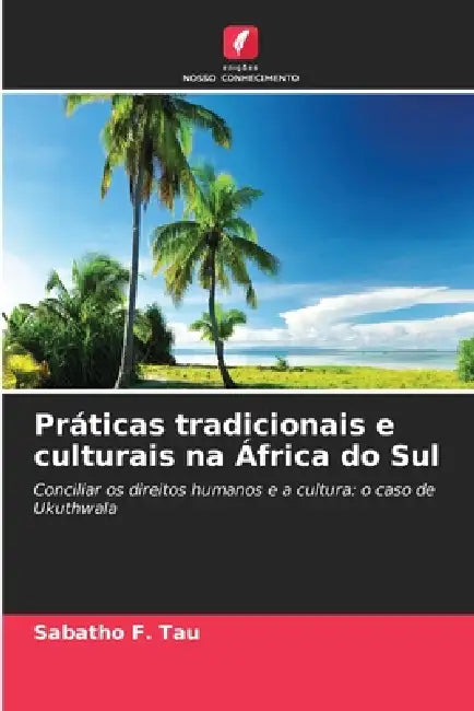Práticas tradicionais e culturais na África do Sul by Sabatho F. Tau