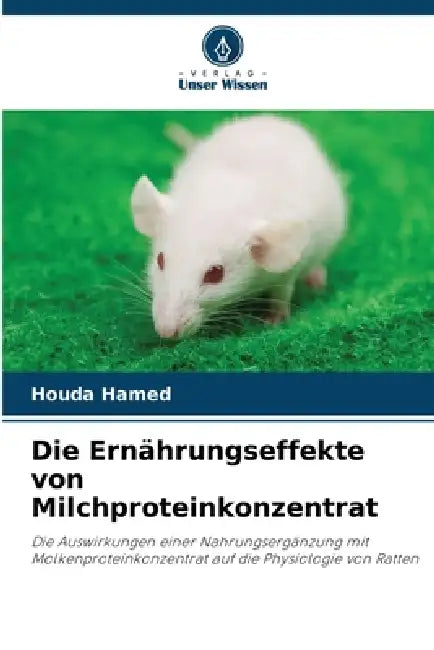 Die Ernährungseffekte von Milchproteinkonzentrat by Houda Hamed