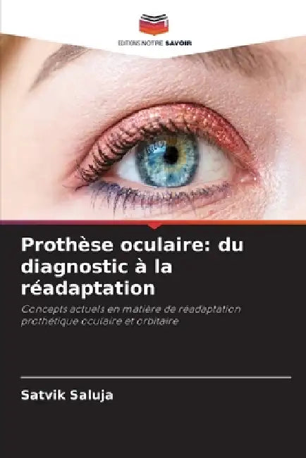 Prothèse oculaire: du diagnostic à la réadaptation by Satvik Saluja
