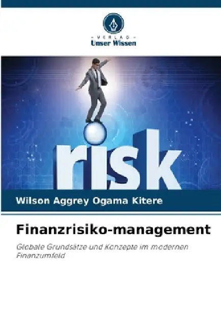 Finanzrisiko-management by Wilson Aggrey Ogama Kitere