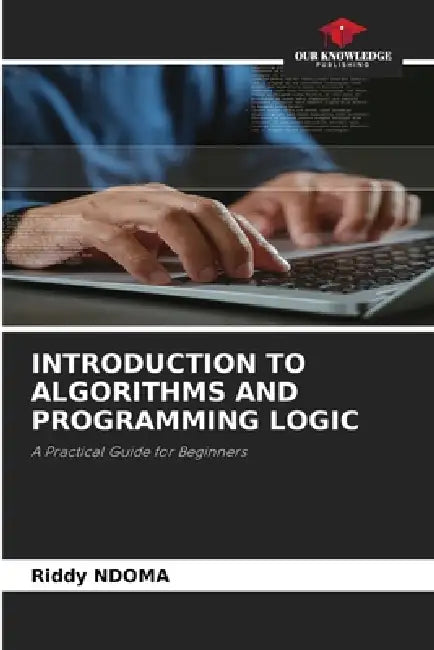 Introduction to Algorithms and Programming Logic by Riddy Ndoma