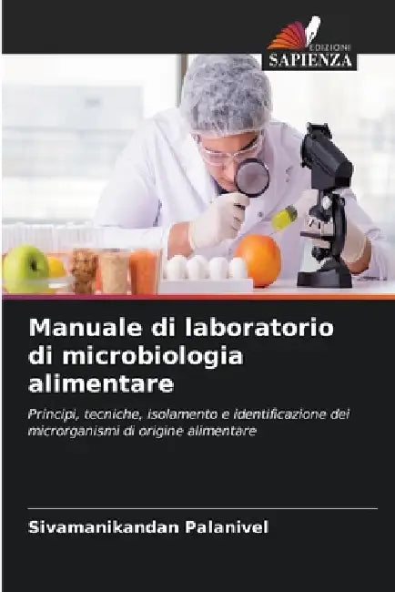 Manuale di laboratorio di microbiologia alimentare by Sivamanikandan Palanivel