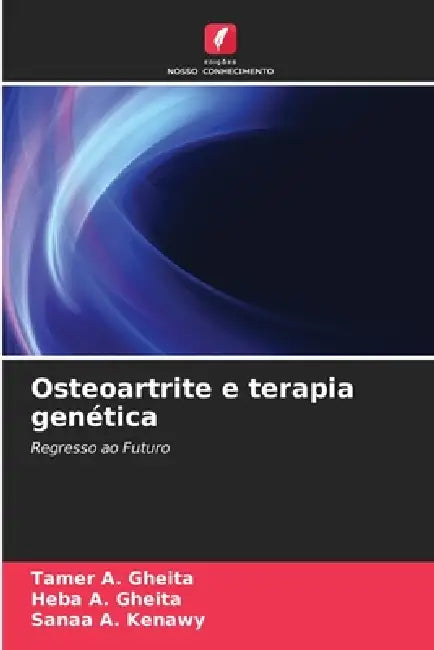 Osteoartrite e terapia genética by Tamer A. Gheita, Heba A. Gheita, Sanaa A. Kenawy