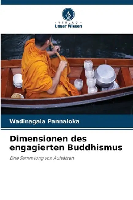 Dimensionen des engagierten Buddhismus by Wadinagala Pannaloka