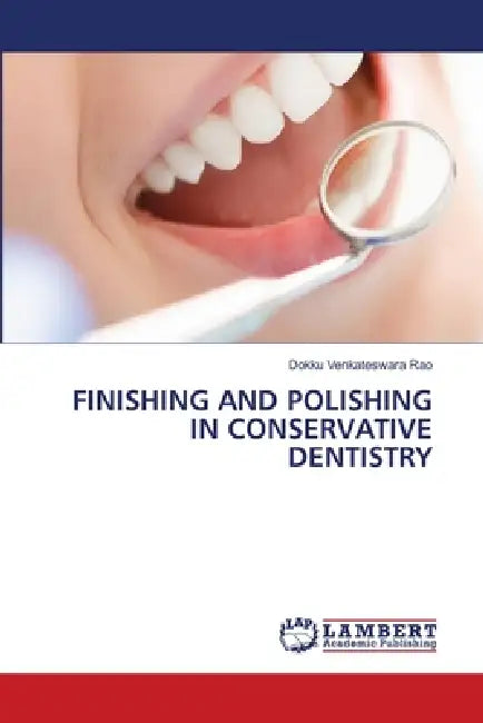 Finishing and Polishing in Conservative Dentistry by Dokku Venkateswara Rao