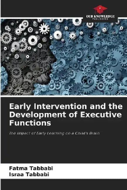 Early Intervention and the Development of Executive Functions by Fatma Tabbabi, Israa Tabbabi