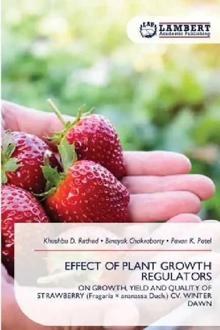 Effect of Plant Growth Regulators by Khushbu D. Rathod, Binayak Chakraborty, Pavan K. Patel