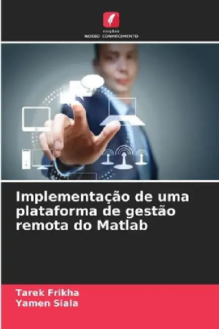 Implementação de uma plataforma de gestão remota do Matlab by Tarek Frikha, Yamen Siala