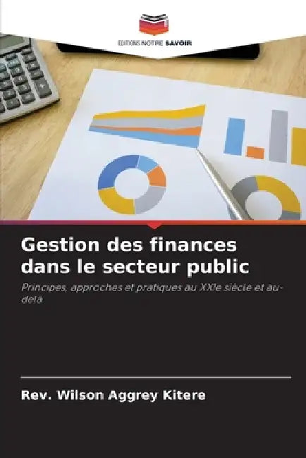 Gestion des finances dans le secteur public by Wilson Aggrey Kitere