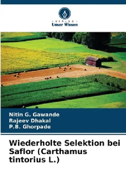 Wiederholte Selektion bei Saflor (Carthamus tintorius L.) by Nitin G. Gawande, Rajeev Dhakal, P. B. Ghorpade