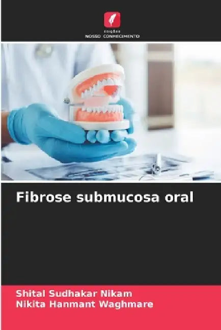 Fibrose submucosa oral by Shital Sudhakar Nikam, Nikita Hanmant Waghmare