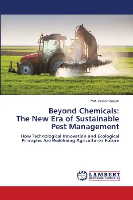 Beyond Chemicals: The New Era of Sustainable Pest Management by Prof Walid Kaakeh