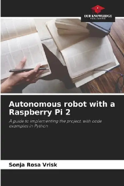 Autonomous robot with a Raspberry Pi 2 by Sonja Rosa Vrisk