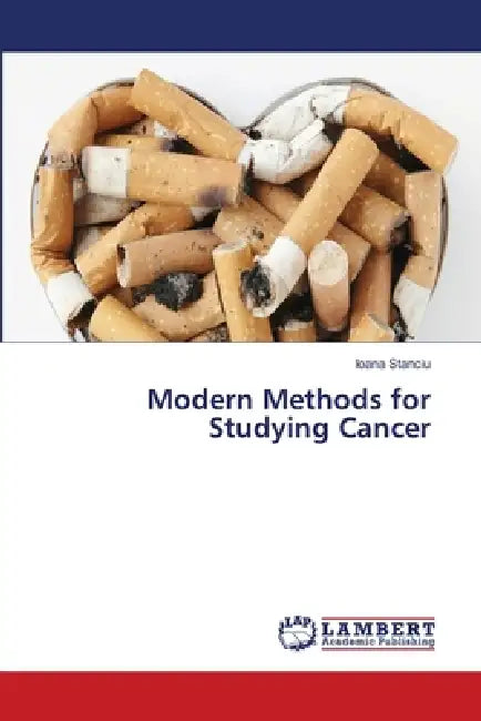 Modern Methods for Studying Cancer by Ioana Stanciu