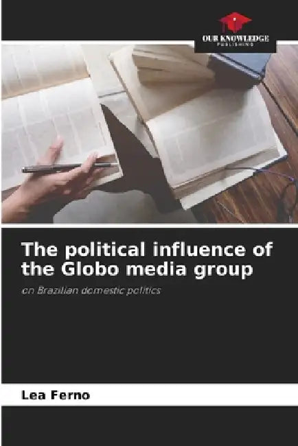 The political influence of the Globo media group by Lea Ferno