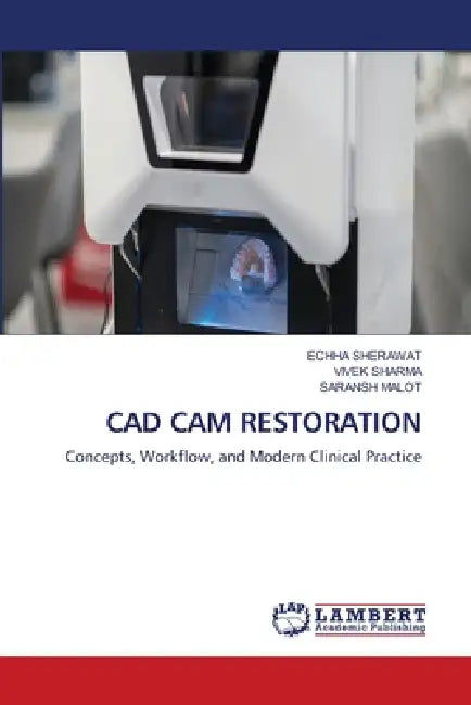 CAD CAM Restoration by Echha Sherawat, Vivek Sharma, Saransh Malot