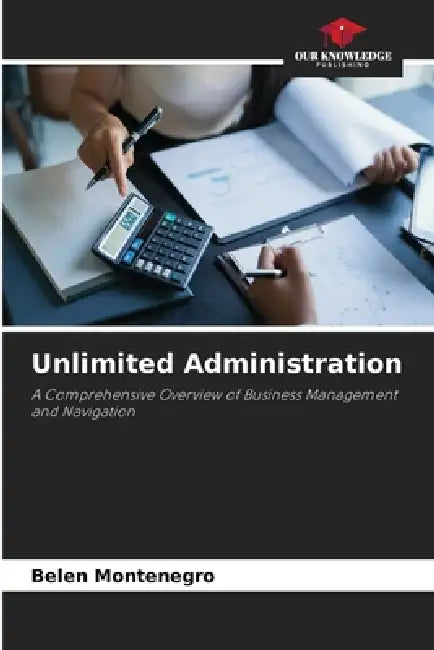 Unlimited Administration by Belen Montenegro
