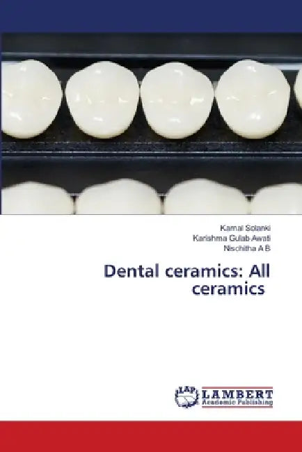 Dental ceramics: All ceramics by Kamal Solanki, Karishma Gulab Awati, Nischitha A. B.