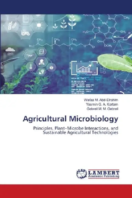 Agricultural Microbiology by Wafaa M. Abd-Elrahim, Yasmin G. a. Kortam, Gebreil M. M. Gebreil