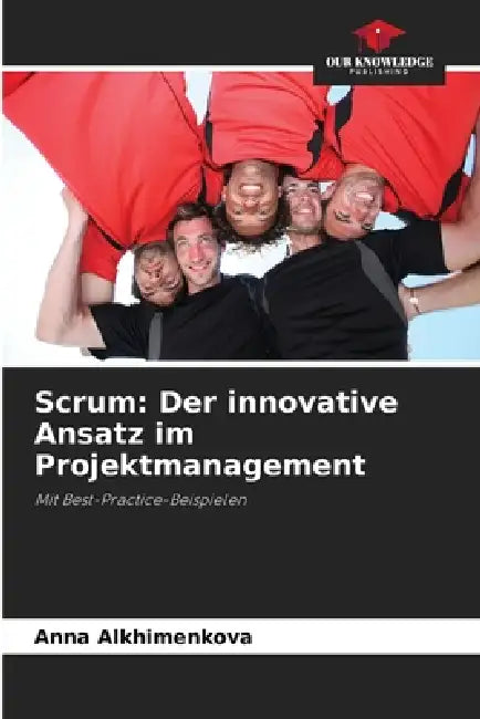 Scrum: Der innovative Ansatz im Projektmanagement by Anna Alkhimenkova