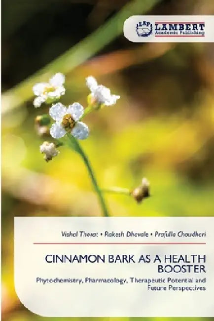 Cinnamon Bark as a Health Booster by Vishal Thorat, Rakesh Dhavale, Prafulla Choudhari