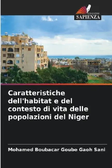Caratteristiche dell'habitat e del contesto di vita delle popolazioni del Niger by Mohamed Boubacar Goube Gaoh Sani