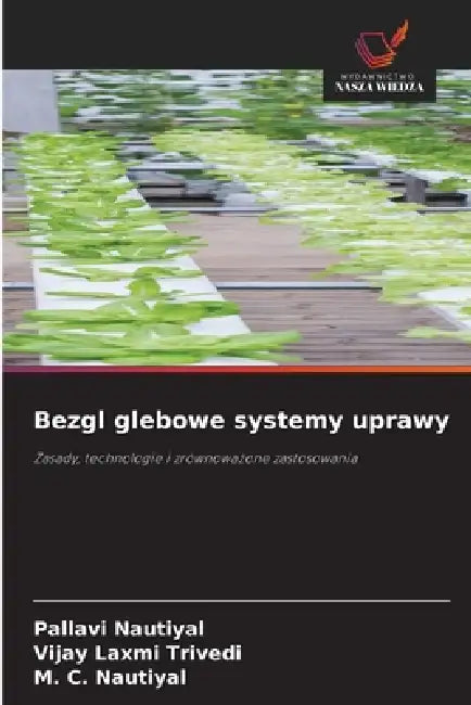 Bezgl glebowe systemy uprawy by Pallavi Nautiyal, Vijay Laxmi Trivedi, M. C. Nautiyal