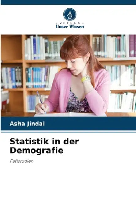 Statistik in der Demografie by Asha Jindal